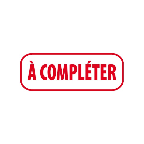 Tampon encreur avec marque « À compléter » pour authentifier vos documents, texte en rouge sur fond blanc.